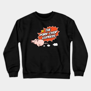 Pork-Chop Express Crewneck Sweatshirt